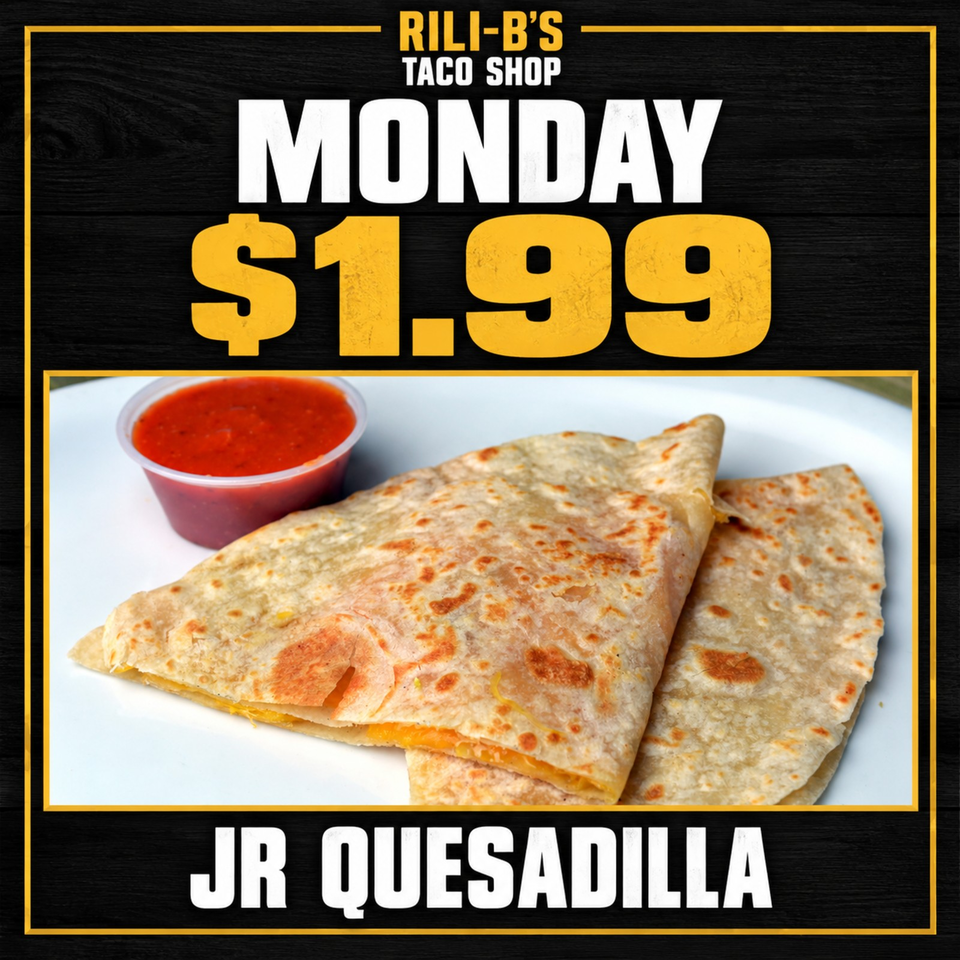 Rili-B’s Taco Shop promotional graphic featuring a cheesy junior quesadilla with red salsa, priced at $1.99 on Monday.