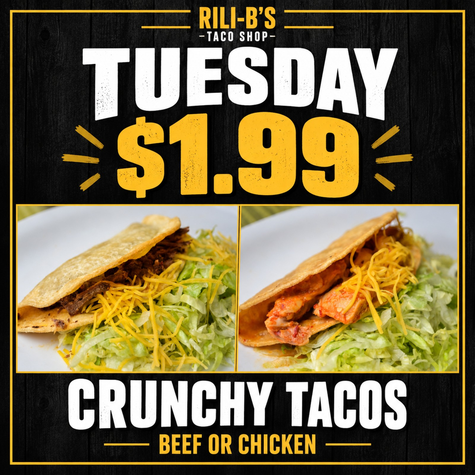 Rili-B’s Taco Shop Tuesday promotion featuring beef and chicken crunchy tacos with lettuce and shredded cheese for $1.99.